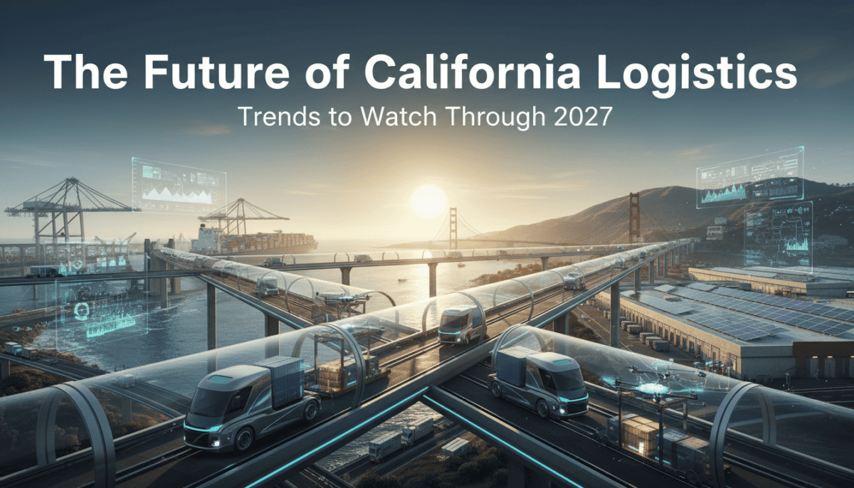 The Future of California Logistics: Trends to Watch Through 2027